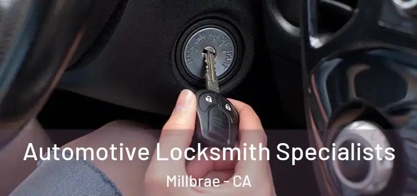  Automotive Locksmith Specialists Millbrae - CA
