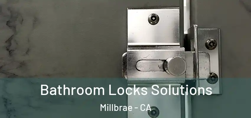 Bathroom Locks Solutions Millbrae - CA