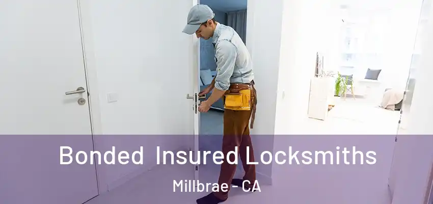 Bonded Insured Locksmiths Millbrae - CA
