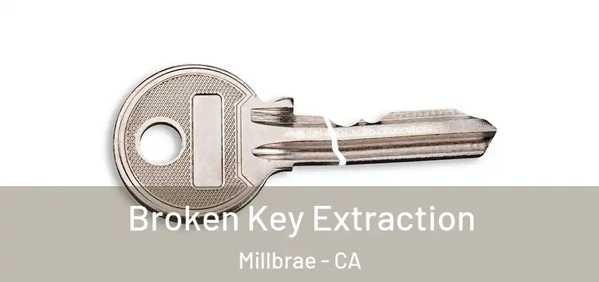  Broken Key Extraction Millbrae - CA