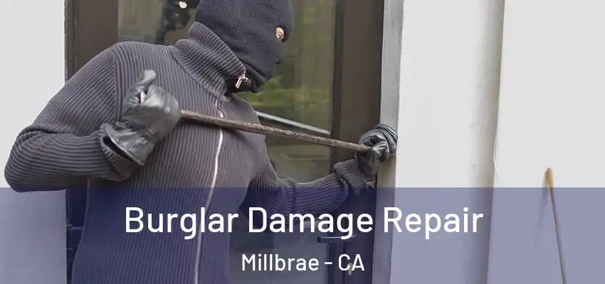  Burglar Damage Repair Millbrae - CA