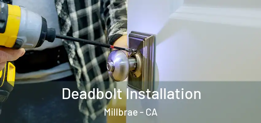  Deadbolt Installation Millbrae - CA