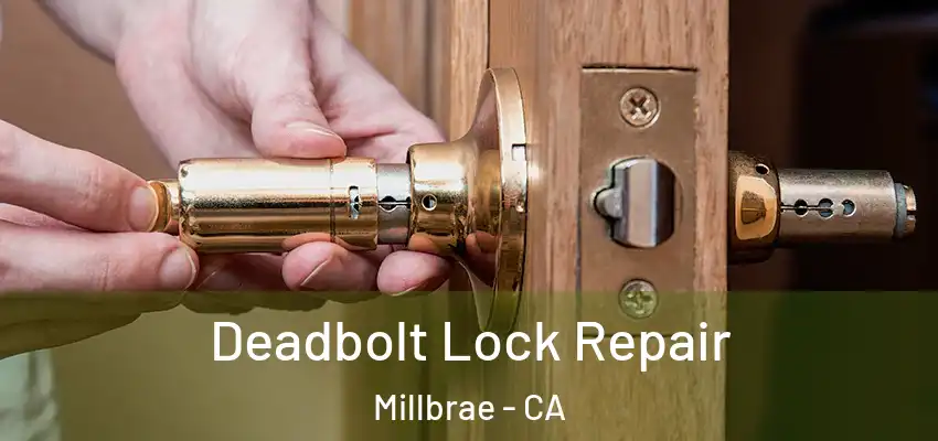  Deadbolt Lock Repair Millbrae - CA