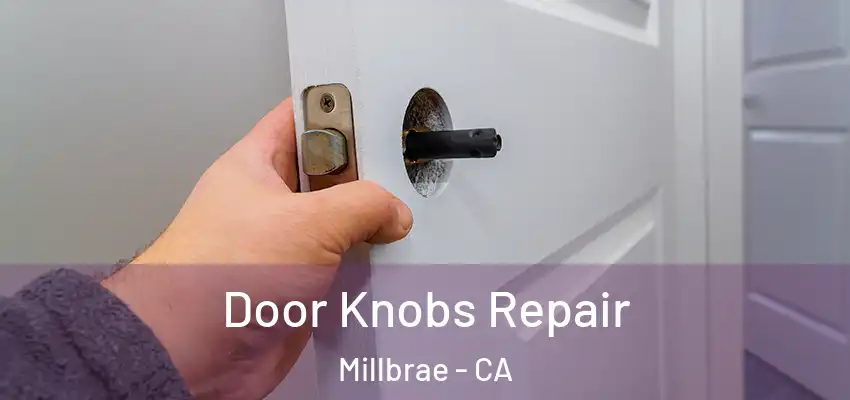  Door Knobs Repair Millbrae - CA