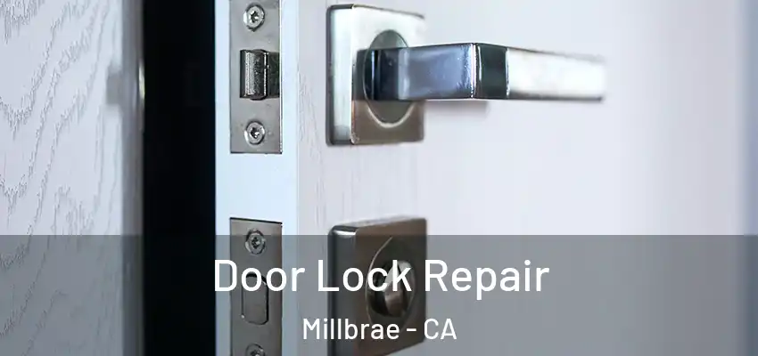Door Lock Repair Millbrae - CA