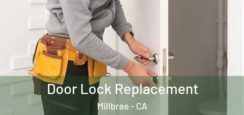 Door Lock Replacement Millbrae - CA