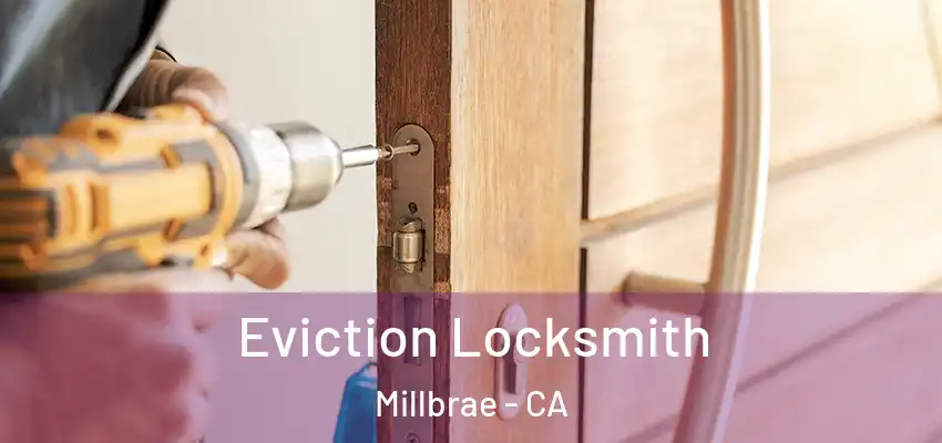  Eviction Locksmith Millbrae - CA