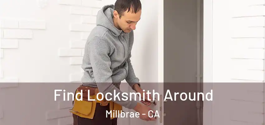  Find Locksmith Around Millbrae - CA