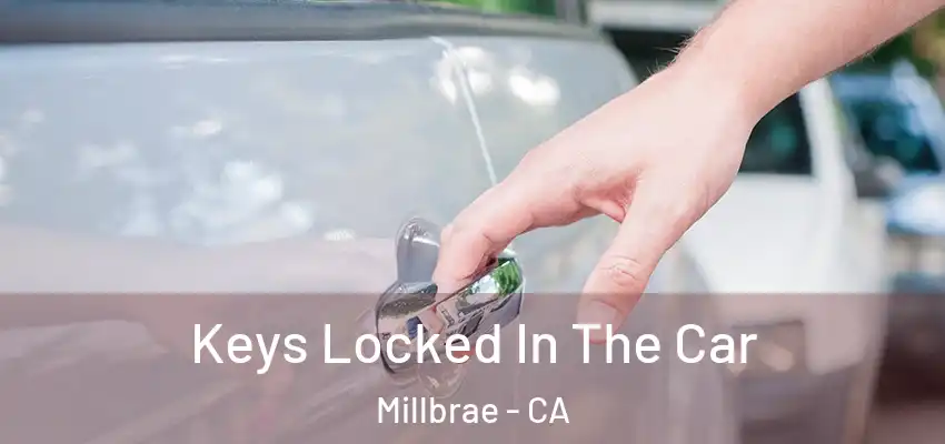  Keys Locked In The Car Millbrae - CA