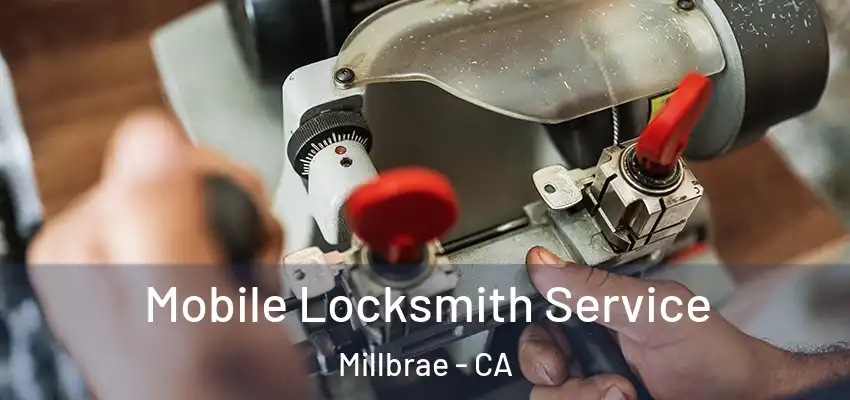  Mobile Locksmith Service Millbrae - CA