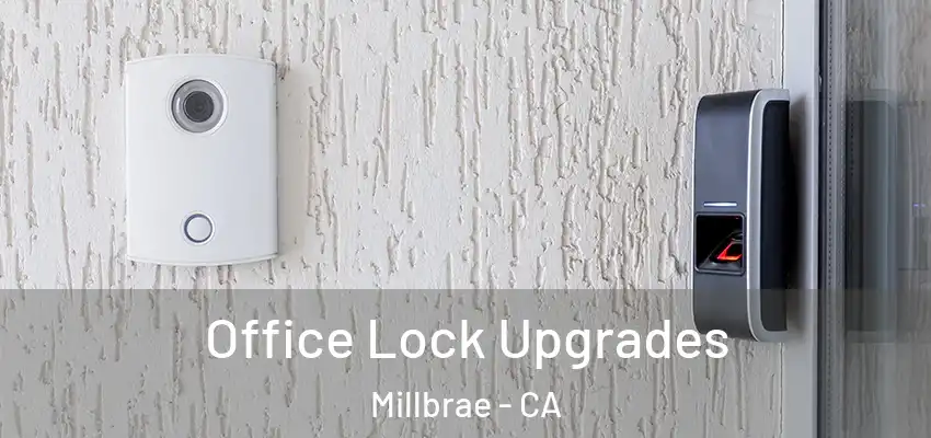  Office Lock Upgrades Millbrae - CA