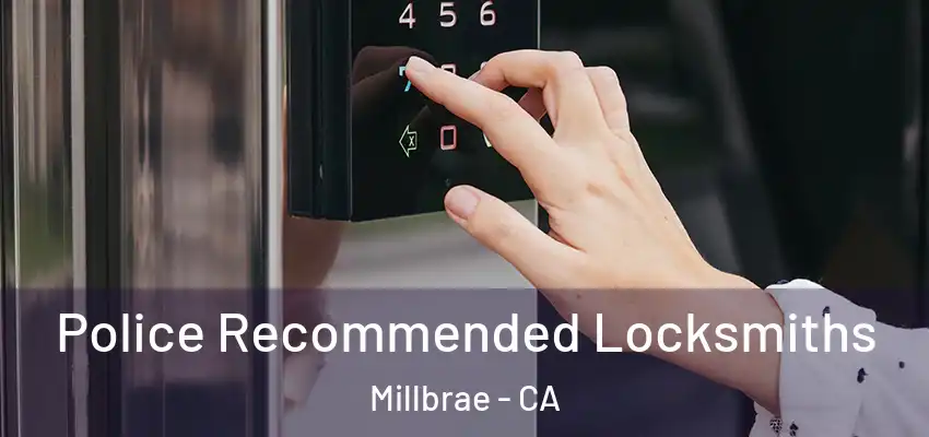 Police Recommended Locksmiths Millbrae - CA