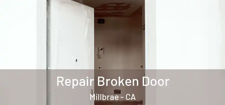 Repair Broken Door Millbrae - CA