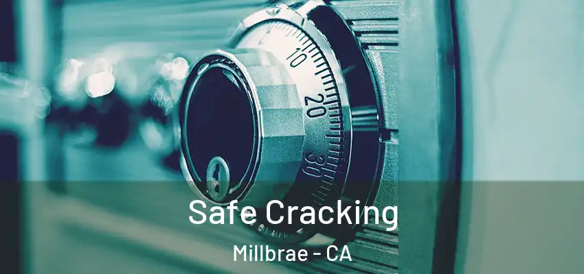  Safe Cracking Millbrae - CA